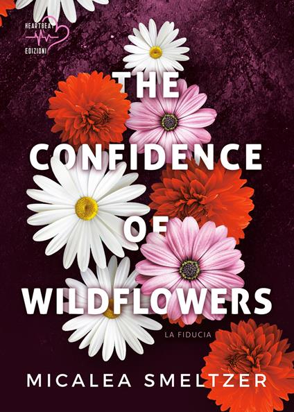The confidence of wildflowers. La fiducia. Vol. 1 - Micalea Smeltzer - ebook