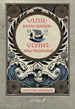 Ulisse: nuovi sentieri-Ulysses: new pathways. Ediz. bilingue