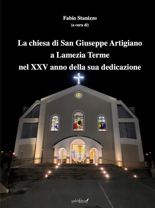 La chiesa di San Giuseppe Artigiano a Lamezia Terme nel XXV anno della sua dedicazione. Atti del Convegno (Lamezia Terme, 8 febbraio 2025) - copertina