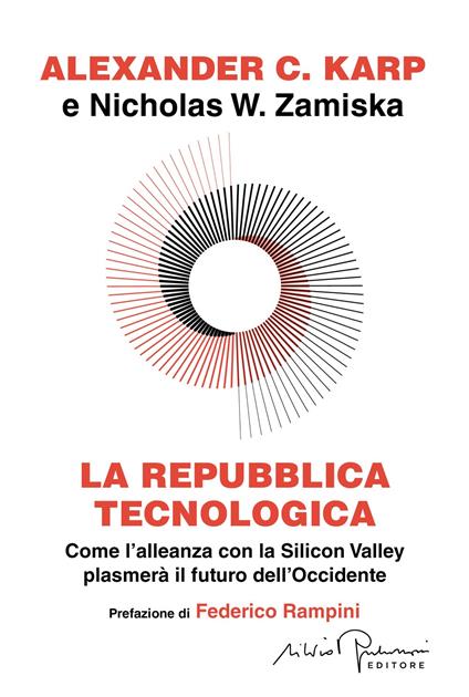 La repubblica tecnologica. Come l'alleanza con la Silicon Valley plasmerà il futuro dell'Occidente - Alexander C. Karp,Nicholas W. Zamiska - copertina