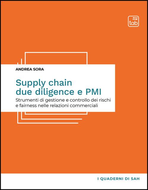 Supply chain due diligence e PMI. Strumenti di gestione e controllo dei rischi e fairness nelle relazioni commerciali - Andrea Sora - ebook