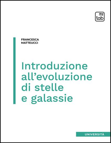 Introduzione all'evoluzione di stelle e galassie - Francesca Matteucci - copertina