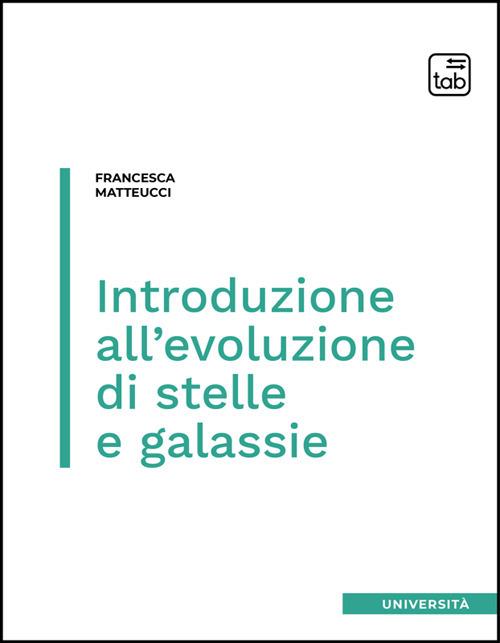 Introduzione all'evoluzione di stelle e galassie - Francesca Matteucci - copertina