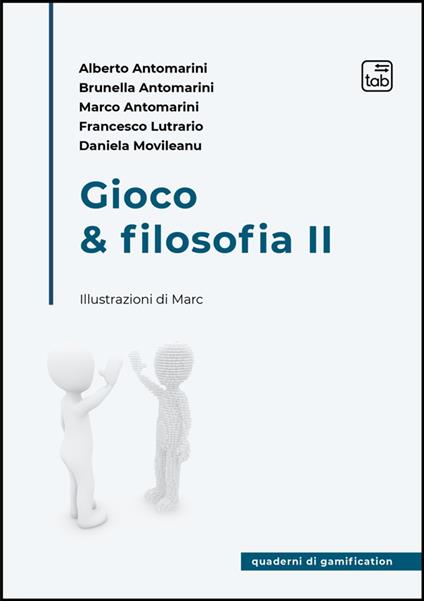 Gioco & filosofia - Alberto Antomarini,Brunella Antomarini,Marco Antomarini,Lutrario Francesco - ebook