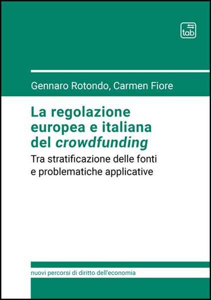 La regolazione europea e italiana del crowdfunding. Tra stratificazione delle fonti e problematiche applicative - Gennaro Rotondo,Carmen Fiore - copertina