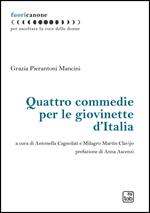 Quattro commedie per le giovinette d'Italia. Nuova ediz.