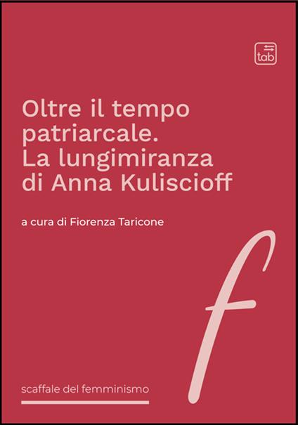 Oltre il tempo patriarcale. La lungimiranza di Anna Kuliscioff - copertina
