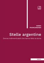 Stelle argentine. Donne indimenticabili che hanno fatto la storia