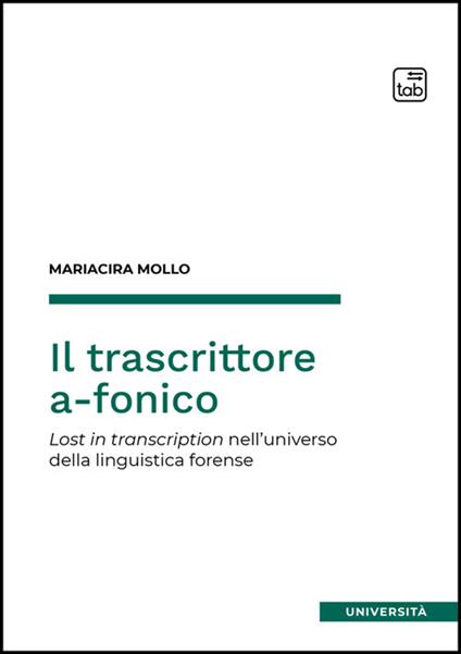 Il trascrittore a-fonico. Lost in transcription nell'universo della linguistica forense - Mariacira Mollo - ebook