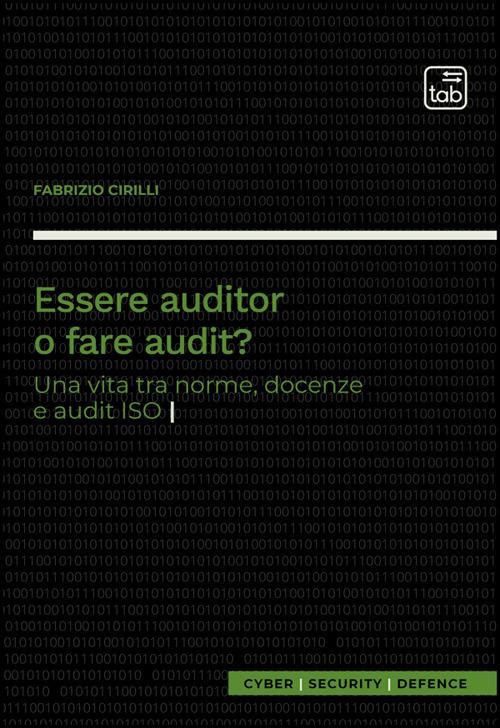 Essere auditor o fare audit? Una vita tra norme, docenze e audit ISO - Fabrizio Cirilli - copertina