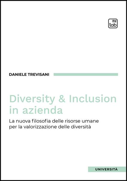 Diversity e inclusion in azienda. La nuova filosofia delle risorse umane per la valorizzazione delle diversità - Daniele Trevisani - copertina