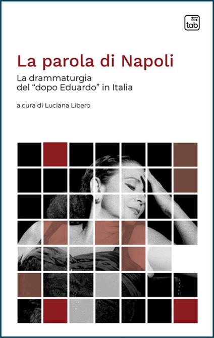 La parola di Napoli. La drammaturgia del «dopo Eduardo» in Italia - copertina