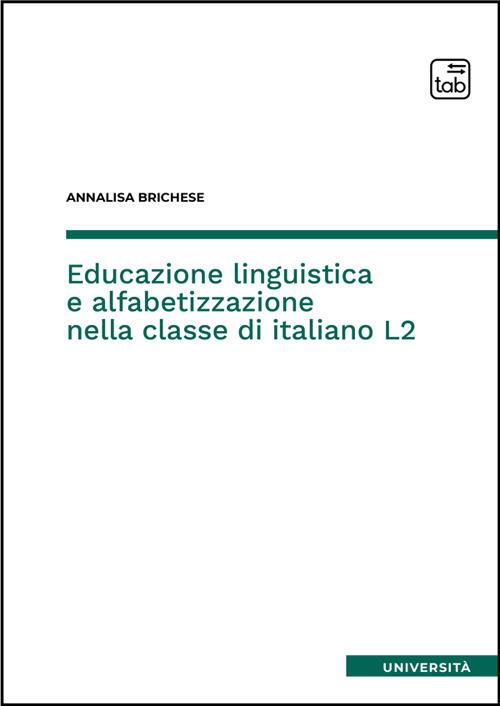 Educazione linguistica e alfabetizzazione nella classe di italiano L2 - Annalisa Brichese - ebook