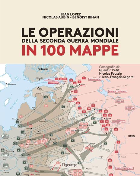 Le operazioni della Seconda Guerra mondiale in 100 mappe - Jean Lopez - copertina