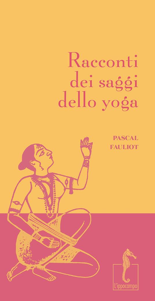 Racconti dei saggi dello yoga - Pascal Fauliot - copertina