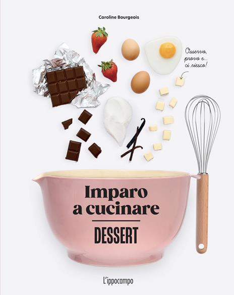 Dessert. Imparo a cucinare - Caroline Bourgeois - copertina