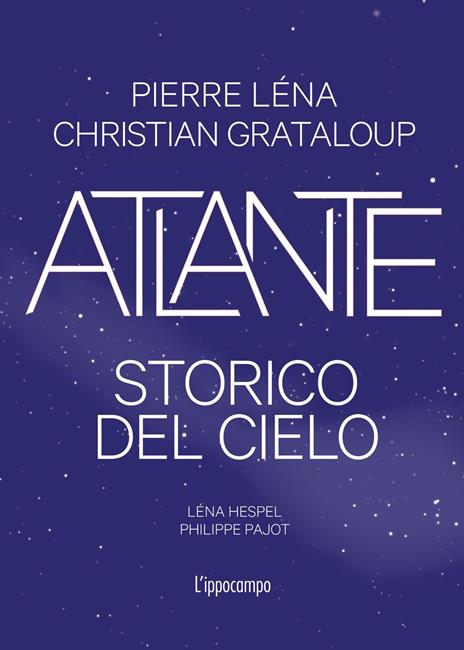 Atlante storico del cielo. Ediz. illustrata - Christian Grataloup,Pierre Léna - copertina