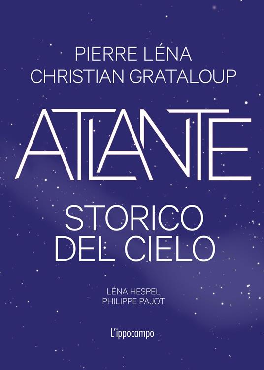 Atlante storico del cielo. Ediz. illustrata - Christian Grataloup,Pierre Léna - copertina