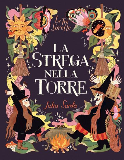 La strega nella torre. Le tre sorelle. Ediz. a colori - Júlia Sardà - copertina