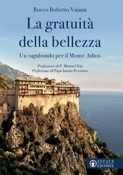 La gratuità della bellezza. Un vagabondo per il Monte Athos - Rocco Roberto Vaiana - copertina