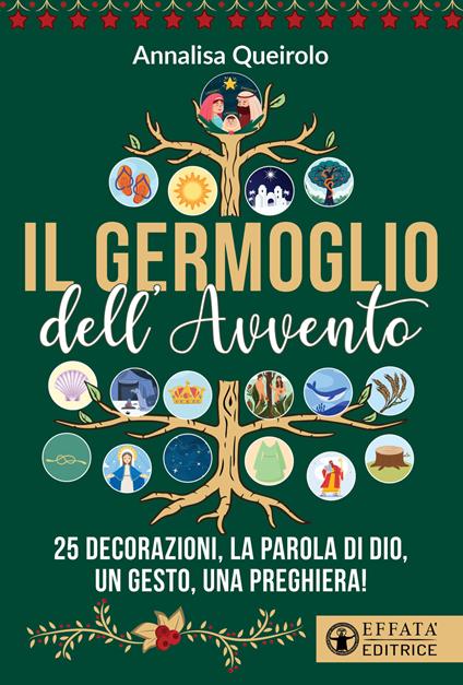 Il germoglio dell'Avvento. 25 decorazioni, la Parola di Dio, un gesto, una preghiera! - Annalisa Queirolo - copertina