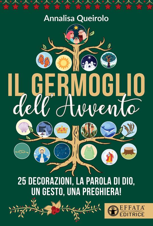 Il germoglio dell'Avvento. 25 decorazioni, la Parola di Dio, un gesto, una preghiera! - Annalisa Queirolo - copertina