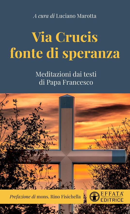 Via Crucis fonte di speranza. Meditazioni dai testi di Papa Francesco - copertina