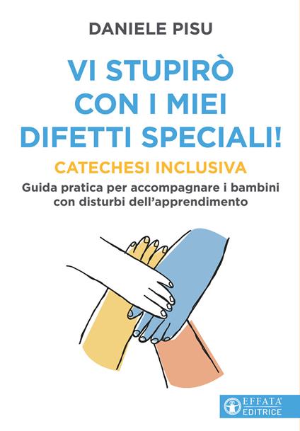 Vi stupirò con i miei difetti speciali! Catechesi inclusiva. Guida pratica per accompagnare i bambini con disturbi dell'apprendimento - Daniele Pisu - copertina
