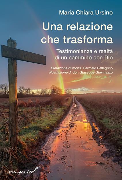Una relazione che trasforma. Testimonianza e realtà di un cammino con Dio - Maria Chiara Ursino - copertina