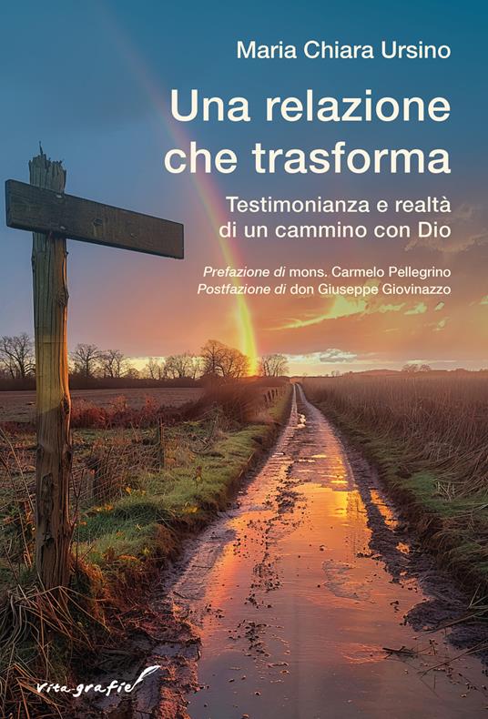 Una relazione che trasforma. Testimonianza e realtà di un cammino con Dio - Maria Chiara Ursino - copertina