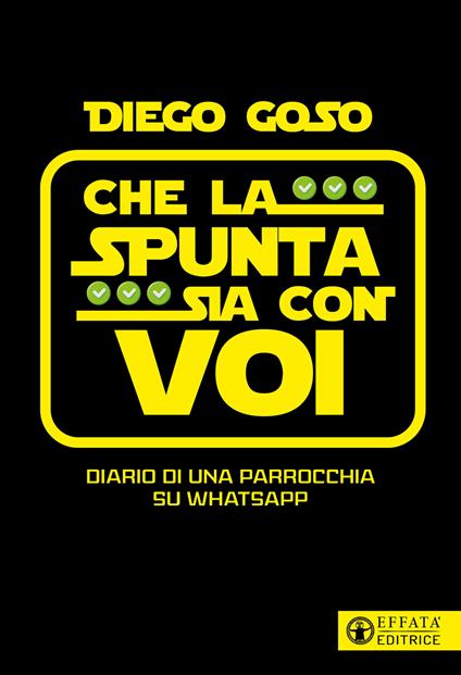 Che la spunta sia con voi. Diario di una parrocchia su WhatsApp - Diego Goso - copertina