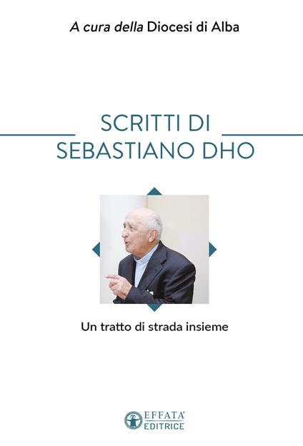 Scritti di Sebastiano Dho. Un tratto di strada insieme - copertina