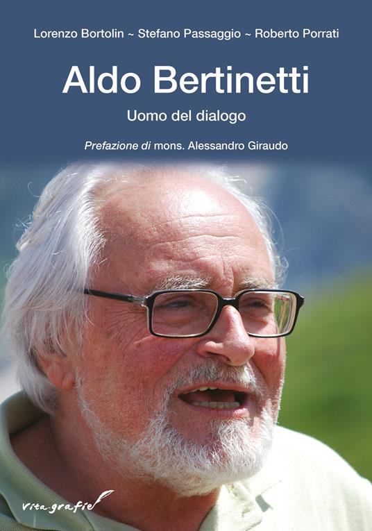 Aldo Bertinetti. Uomo del dialogo - Lorenzo Bortolin,Stefano Passaggio,Roberto Porrati - copertina