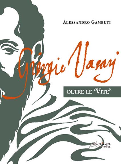 Giorgio Vasari. Oltre le «Vite» - Alessandro Gambuti - copertina