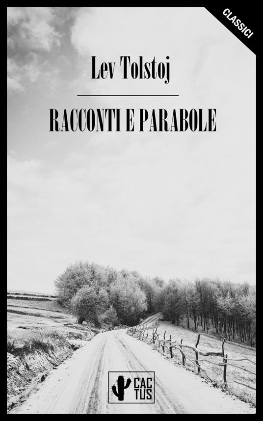 Racconti e Parabole - Lev Nikolaevic Tolstoj,Eugenio Venceslao Foulques - ebook