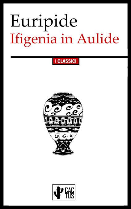 Ifigenia in Aulide - Euripide,Ettore Romagnoli - ebook