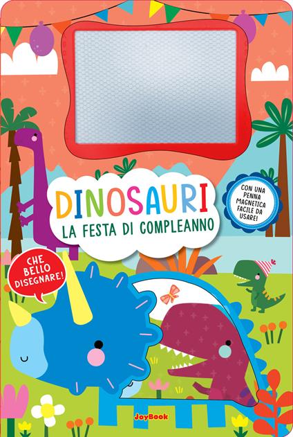 Dinosauri. La festa di compleanno. Lavagnette magiche. Ediz. a colori. Con penna magnetica - copertina