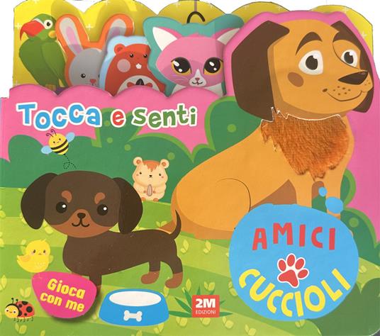 Amici cuccioli. Tocca e senti. Ediz. a colori - copertina