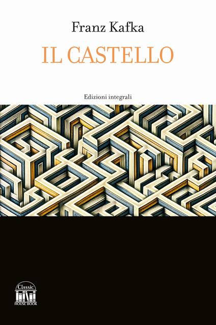 Il castello. Ediz. integrale - Franz Kafka - copertina