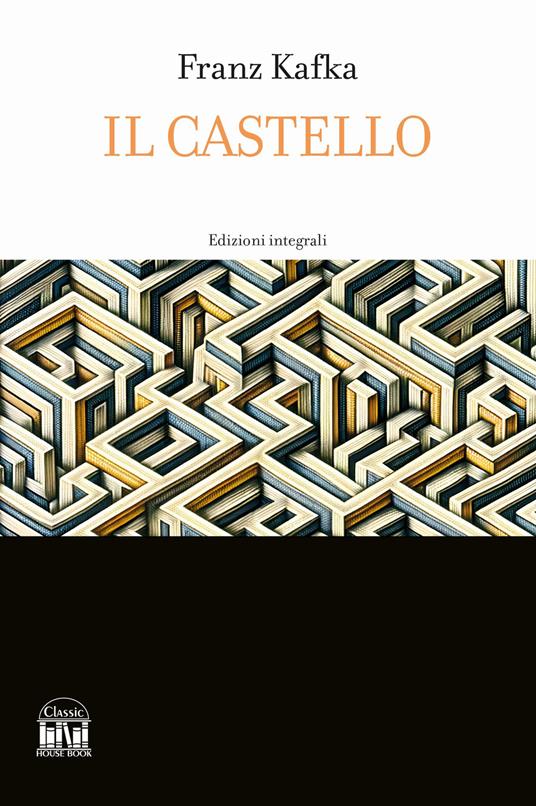 Il castello. Ediz. integrale - Franz Kafka - copertina