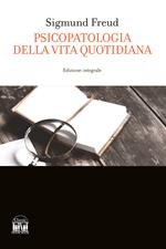 Psicopatologia della vita quotidiana. Ediz. integrale