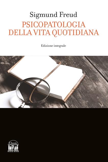 Psicopatologia della vita quotidiana. Ediz. integrale - Sigmund Freud - copertina