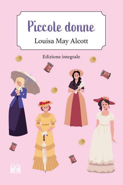 Piccole donne. Ediz. integrale - Louisa May Alcott - copertina