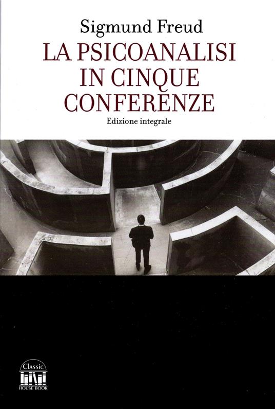 La psicoanalisi in cinque conferenze. Ediz. integrale - Sigmund Freud - copertina