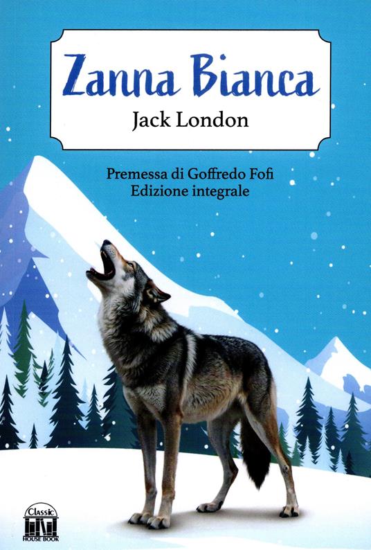 Zanna Bianca. Ediz. integrale - Jack London - copertina