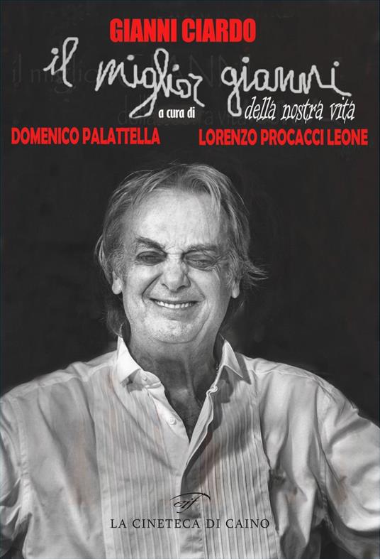 Gianni Ciardo. Il miglior Gianni della nostra vita - Domenico Palattella,Lorenzo Procacci Leone - copertina