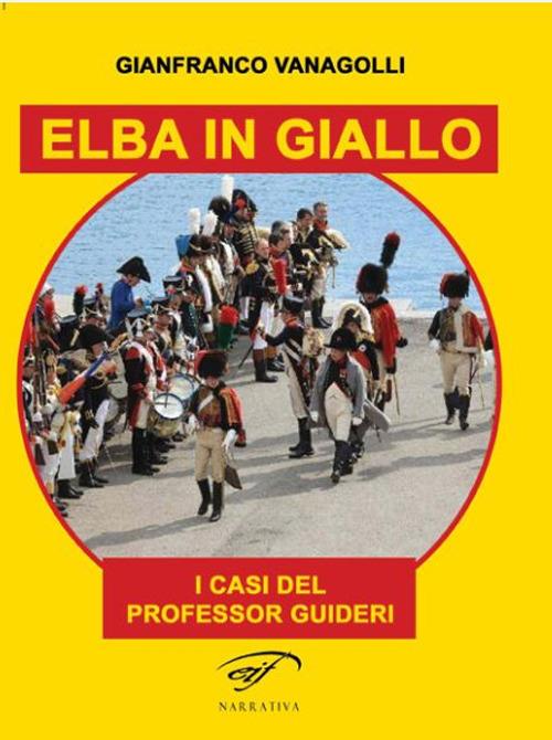 Elba in giallo. I casi del professor Guideri - Gianfranco Vanagolli - copertina
