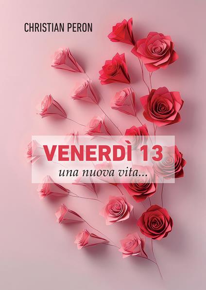 Venerdi 13 una nuova vita... - Christian Peron - ebook