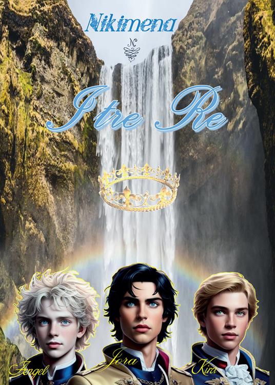 I tre re - Nikimena Ciarleglio - ebook