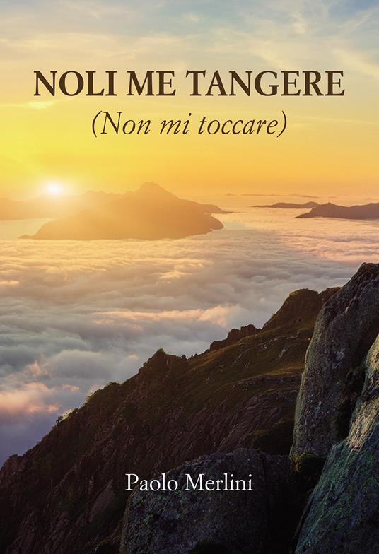 Noli me tangere. (Non mi toccare) - Paolo Merlini - copertina